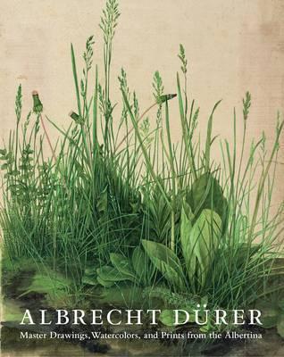 Albrecht Dürer: Master Drawings, Watercolors, and Prints from the Albertina