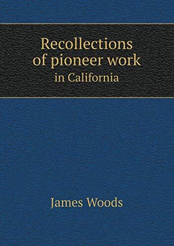 Recollections of pioneer work in California