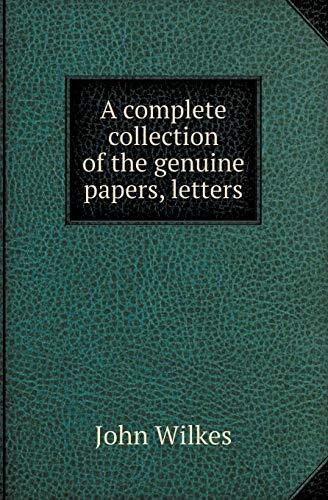 A Complete Collection of the Genuine Papers, Letters