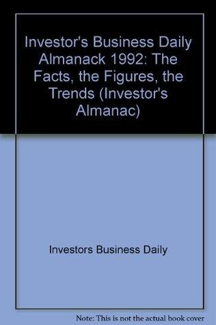 The Investor's Business Daily Almanac, 1992: The Fact, the Figures, the Trends