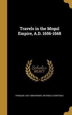 Travels in the Mogul Empire, A.D. 1656-1668