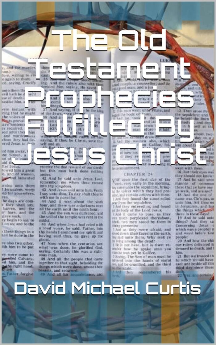 The Old Testament Prophecies Fulfilled By Jesus Christ