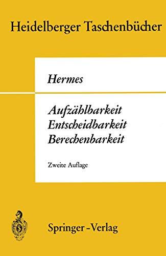 Aufzählbarkeit, Entscheidbarkeit, Berechenbarkeit: Einführung in die Theorie der rekursiven Funktionen (Heidelberger Taschenbücher)