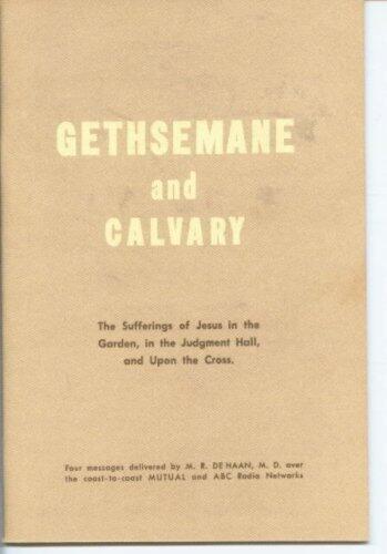 Gethsemane and Calvary - The Suffings of Jesus in the Garden, in the Judgemnt Hall and Upon the Cross - 4 Messages