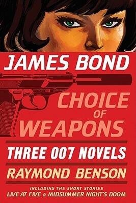 James Bond: Choice of Weapons: Three 007 Novels: The Facts of Death; Zero Minus Ten; The Man with the Red Tattoo