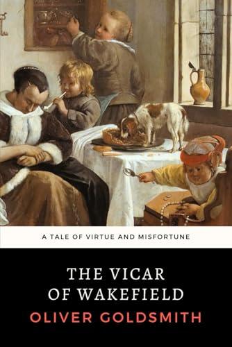 The Vicar of Wakefield: LARGE PRINT - A Tale of Virtue and Misfortune