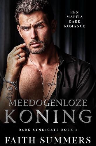 Meedogenloze koning (Dark Syndicate Book 6)