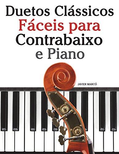 Duetos Clássicos Fáceis para Contrabaixo e Piano: Com Canções de Brahms, Handel, Tchaikovsky e Outros Compositores