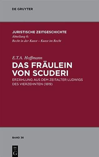 Das Fräulein von Scuderi: Erzählung aus dem Zeitalter Ludwigs des Vierzehnten