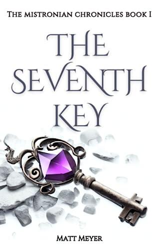 The Seventh Key: The Mistronian Chronicles Book I