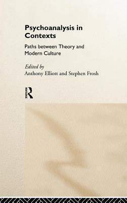 Psychoanalysis in Context: Paths Between Theory and Modern Culture