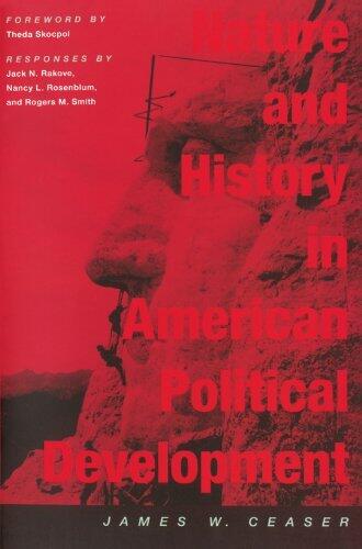 Nature and History in American Political Development: A Debate (Alexis de Tocqueville Lectures on American Politics)