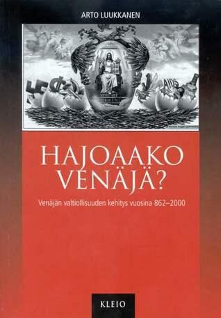 Hajoaako Venäjä? Venäjän valtiollisuuden kehitys vuosina 862-2000