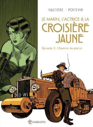 Le marin, l'actrice et la croisière jaune T02 : Chemins de pierre