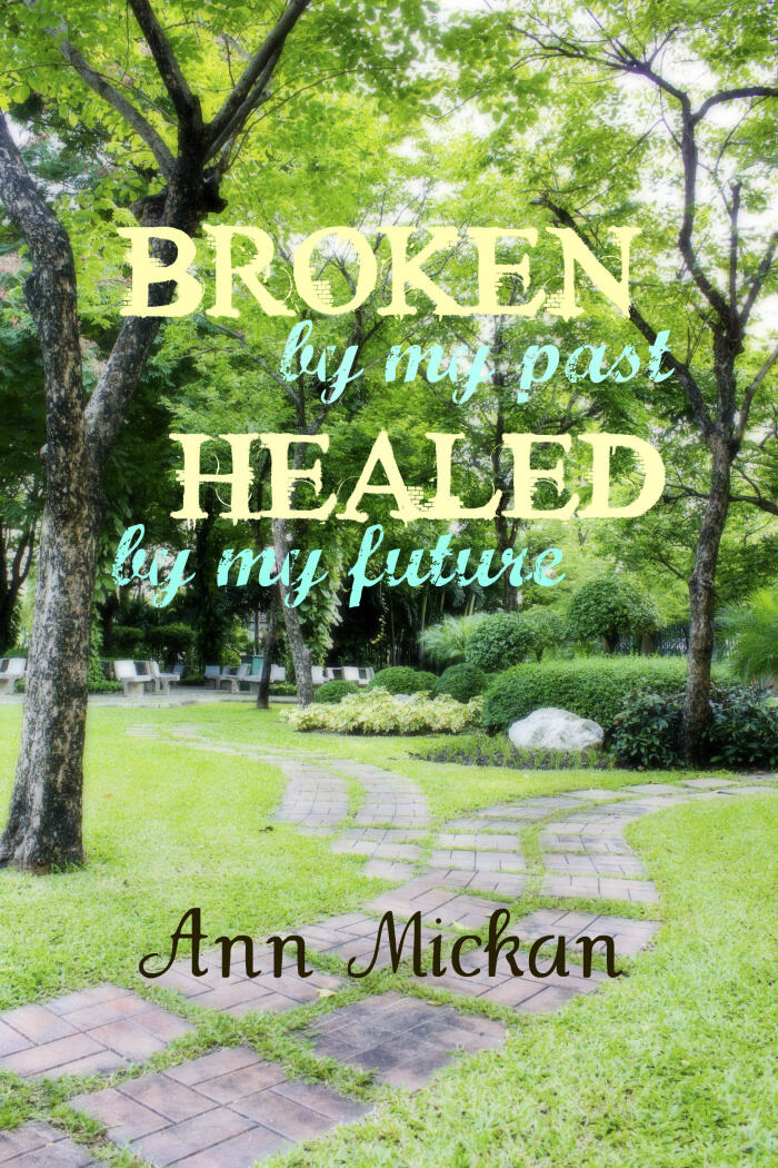 Broken by My Past Healed by My Future