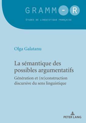 La sémantique des possibles argumentatifs: Génération et (re)construction discursive du sens linguistique (GRAMM-R)