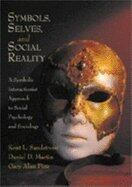 Symbols, Selves, & Social Reality - A Symbolic Interactionist Approach to Social Psychology & Sociology (03) by Sandstrom, Kent L - Martin, Daniel D - Fine, Gary Alan [Paperback (2002)]