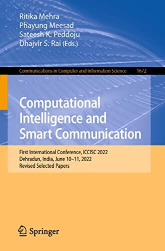 Computational Intelligence and Smart Communication: First International Conference, ICCISC 2022, Dehradun, India, June 10–11, 2022, Revised Selected Papers ... Computer and Information Science Book 1672)