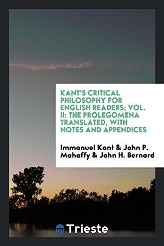 Critical Philosophy for English Readers; Vol. II: The Prolegomena Translated, with Notes and Appendices