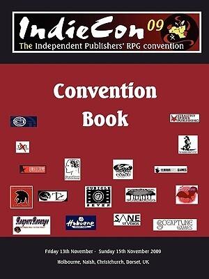 IndieCon 09 Conbook: Friday 13th November - Sunday 15th November 2009: The Independent Publishers' RPG and Gaming Convention