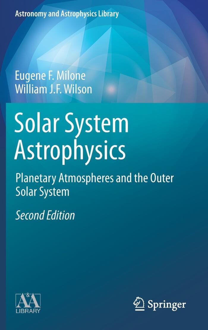 Solar System Astrophysics: Planetary Atmospheres and the Outer Solar System (Astronomy and Astrophysics Library) 2nd edition