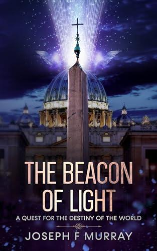 The Beacon of Light: A Quest for the Destiny of the World