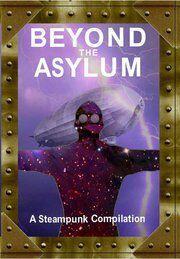 Beyond the Asylum: A steampunk compilation