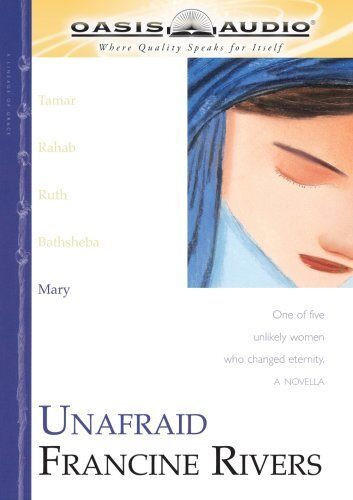 Unafraid: Mary (The Lineage of Grace Series #5) by Francine Rivers