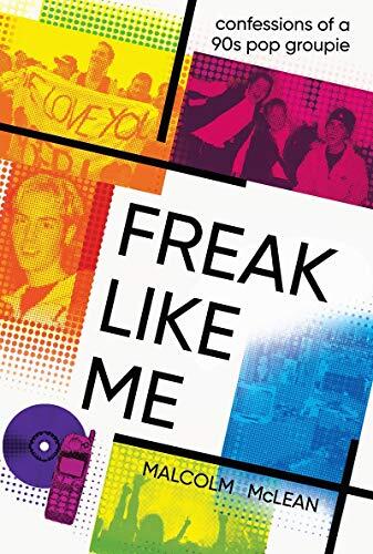 Freak Like Me: Confessions of a 90s Pop Groupie