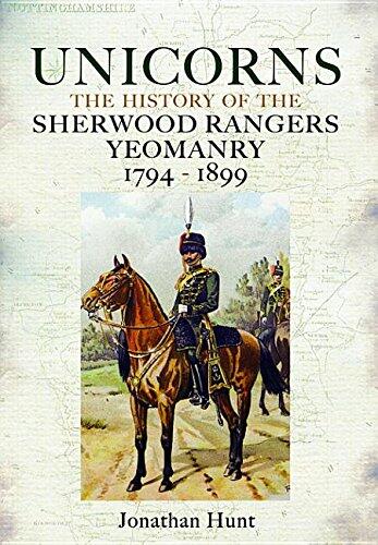 Unicorns: The History of the Sherwood Rangers Yeomanry 1794-1899