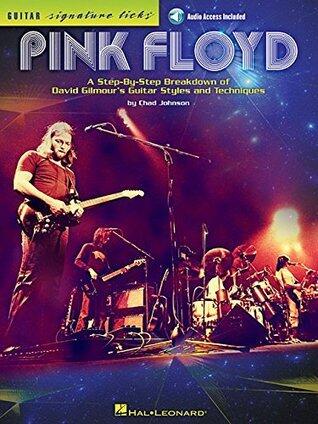 Pink Floyd - Guitar Signature Licks: A Step-by-Step Breakdown of David Gilmour's Guitar Styles and Techniques