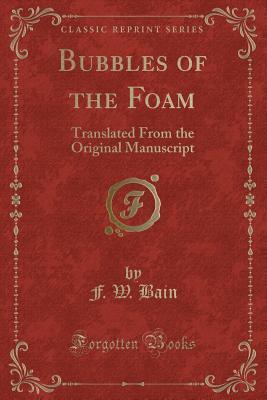 Bubbles of the Foam: Translated From the Original Manuscript