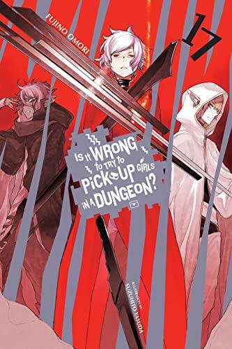 Is It Wrong to Try to Pick Up Girls in a Dungeon? (Vol. 17)