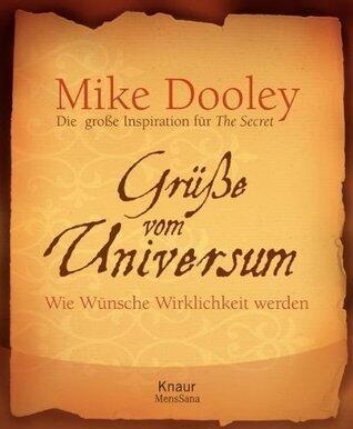 Grüße vom Universum: Wie Wünsche Wirklichkeit werden