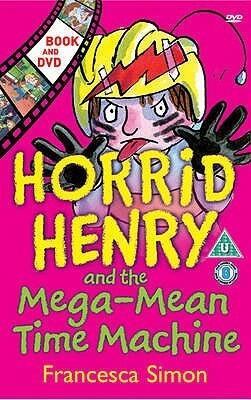 Horrid Henry Early Reader: Horrid Henry and the Mega-Mean Time Machine: Book 34