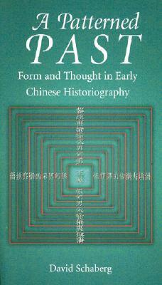 A Patterned Past: Form and Thought in Early Chinese Historiography