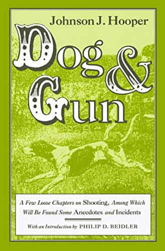 Dog and Gun: A Few Loose Chapters on Shooting, Among Which Will Be Found Some Anecdotes and Incidents