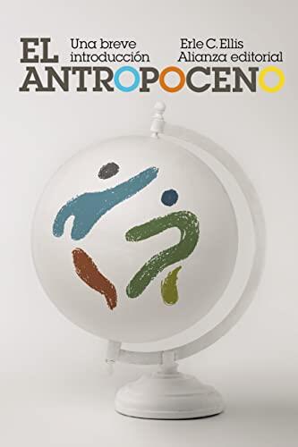 El Antropoceno: Una breve introducción (El libro de bolsillo - Ciencias)