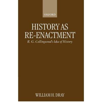 History as Re-enactment: R.G.Collingwood's "Idea of History" (Clarendon Paperbacks) (Paperback) - Common