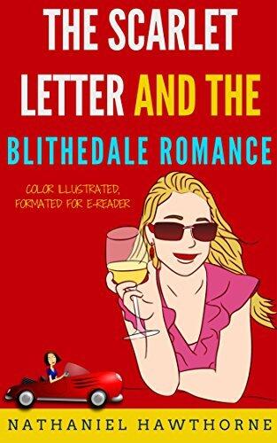 The Scarlet Letter And A Blithedale Romance: Color Illustrated, Formatted for E-Readers