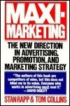 Maxi-Marketing: The New Direction in Advertising, Promotion, and Marketing Strategy