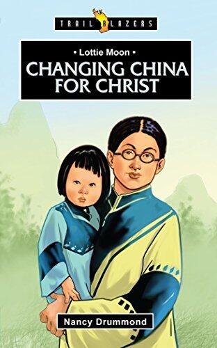 Lottie Moon: Changing China for Christ (Trailblazers)