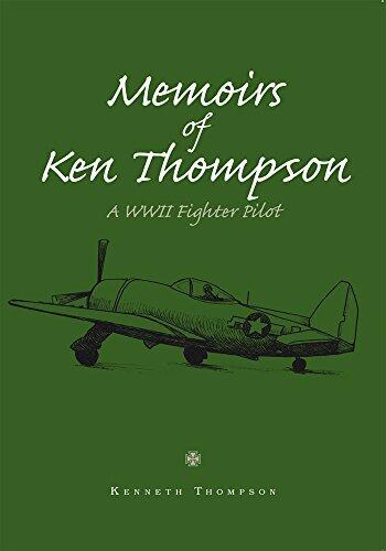 Memoirs of Ken Thompson: A Wwii Fighter Pilot