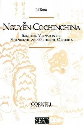 Nguyen Cochinchina: Southern Vietnam in the Seventeenth and Eighteenth Centuries