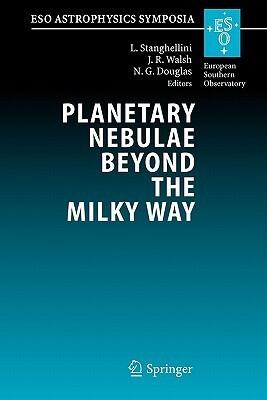 Planetary Nebulae Beyond the Milky Way: Proceedings of the ESO Workshop held at Garching, Germany, 19-21 May, 2004