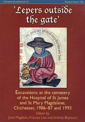 Lepers Outside the Gate: Excavations at the Cemetery of the Hospital of St. James and St. Mary Magdalene, Chichester