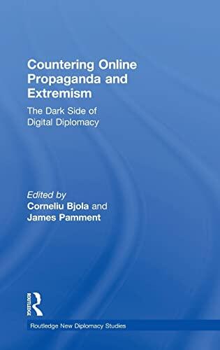 Countering Online Propaganda and Extremism: The Dark Side of Digital Diplomacy