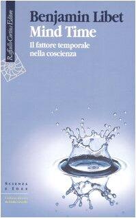 Mind Time: Il fattore temporale nella coscienza