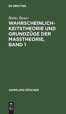 Wahrscheinlichkeitstheorie und Grundzüge der Maßtheorie, Band 1 (Sammlung Göschen, 1216/1216a)