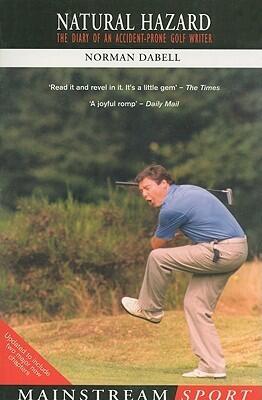 Natural Hazard: The Diary of an Accident-Prone Golf Writer